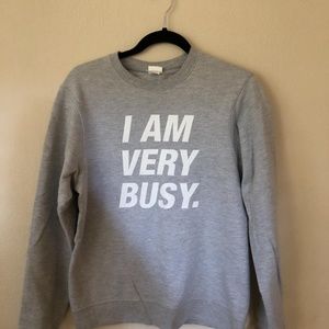 I Am Very Busy sweatshirt